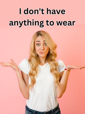 Decoding the "I don't have anything to wear" Dilemma